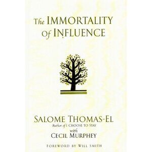THE IMMORTALITY OF INFLUENCE Thomas-EL, Salome & Cecil Murphey 2006 Hardcover